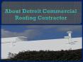 About Detroit Commercial Roofing Contractor PowerPoint PPT Presentation