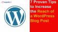 7 Proven Tips to Increase the Reach of a WordPress Blog Post PowerPoint PPT Presentation