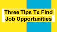Three Tips To Find Job Opportunities PowerPoint PPT Presentation