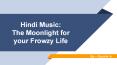 Hindi Music The Moonlight for  your Frowzy Life PowerPoint PPT Presentation