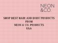 Buy Best Hair and Body Products From Neon & Co. Products USA