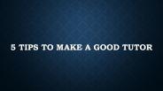 5 Tips TO Make A Good Tutor