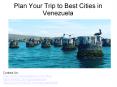 Plan Your Trip to Best Cities in Venezuela PowerPoint PPT Presentation