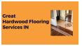 Great Hardwood Flooring Services IN PowerPoint PPT Presentation