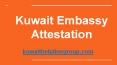 Kuwait Embassy Attestation (1) PowerPoint PPT Presentation
