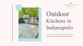 Outdoor Kitchens in Indianapolis PowerPoint PPT Presentation