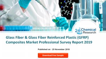 Glass Fiber & Glass Fiber Reinforced Plastic (GFRP) Composites Market Professional Survey Report 2019