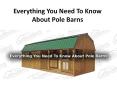 Everything You Need To Know About Pole Barns PowerPoint PPT Presentation