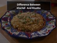Difference Between Khichdi And Risotto