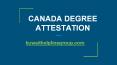 Canada Degree Attestation PowerPoint PPT Presentation