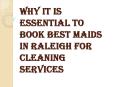 Things you Should Know Before Choosing the Best Maids in Raleigh PowerPoint PPT Presentation