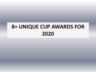 8+ UNIQUE CUP AWARDS FOR 2020