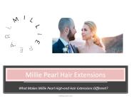 What makes millie pearl high end hair extensions different