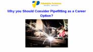 Why you Should Consider Pipefitting as a Career Option?