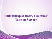 Philanthropist Harry Coumnas’ Take on Slavery