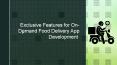Exclusive Features for On-Demand Food Delivery App Development ​ PowerPoint PPT Presentation
