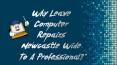 Why Leave Computer Repairs Newcastle Wide To A Professional? PowerPoint PPT Presentation