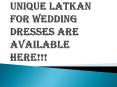 Choose the Unique Latkan for Wedding Dresses PowerPoint PPT Presentation