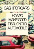 Cash for Cars - How to Make Good Deal on Old Automobile PowerPoint PPT Presentation