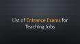 List of Entrance Exams for Teaching PowerPoint PPT Presentation