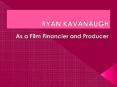 Ryan kavanaugh | Being an Important Part of the Entertainment Industry PowerPoint PPT Presentation
