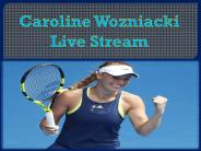 Caroline Wozniacki Live Stream