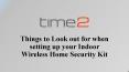 Things to Look out for when setting up your Indoor Wireless Home Security Kit PowerPoint PPT Presentation