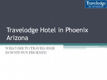 Travelodge Downtown Phoenix – Affordable Hotel Rooms for Your Phoenix Tour