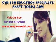 CYB 130 Education Specialist / snaptutorial.com