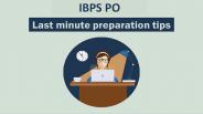 IBPS PO Mains Last Minute Preparation Tips