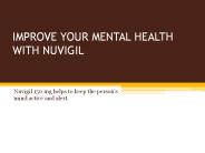 IMPROVE YOUR MENTAL HEALTH WITH NUVIGIL
