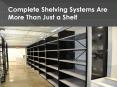 Complete Shelving Systems Are More Than Just a Shelf PowerPoint PPT Presentation