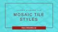 Best Mosaic Tile Styles | Ottawa Tile PowerPoint PPT Presentation