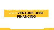 Everything You Need to Know About Venture Debt Financing