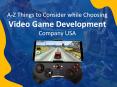 A-Z Things to Consider While Choosing Video Game Development USA PowerPoint PPT Presentation