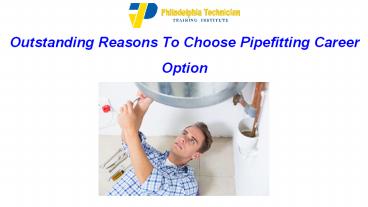 Outstanding Reasons To Choose Pipefitting Career Option