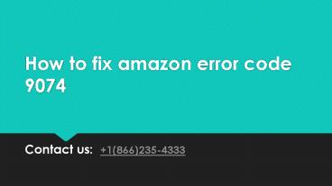 How to fix amazon error code 9074