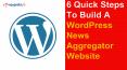 6 Quick Steps To Build A WordPress News Aggregator Website PowerPoint PPT Presentation