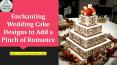 Dessert Tables and Wedding Cake Designs by Roobina’s Cake PowerPoint PPT Presentation