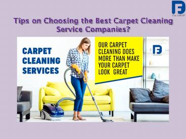 Tips on Choosing the Best Carpet Cleaning Service Companies?
