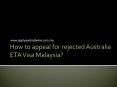 How to appeal for rejected Australia ETA Visa Malaysia PowerPoint PPT Presentation