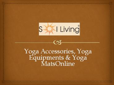 Sol Living - Yoga Accessories, Yoga Equipments & Yoga Mats Online