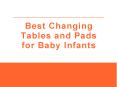 Best Changing Tables for Baby Infants PowerPoint PPT Presentation