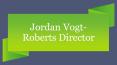 The Reputed Director Jordan Vogt in the Film Industry PowerPoint PPT Presentation