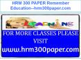 HRM 300 PAPER Remember Education--hrm300paper.com PowerPoint PPT Presentation