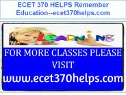 ECET 370 HELPS Remember Education--ecet370helps.com