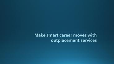 Make smart career moves with outplacement services