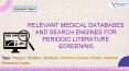 Relevant Medical Databases and Search Engines for Literature Screening PowerPoint PPT Presentation