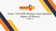 Class 12th ICSE Previous Year Question Papers of Physics