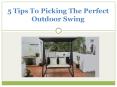 5 Tips To Picking The Perfect Outdoor Swing PowerPoint PPT Presentation